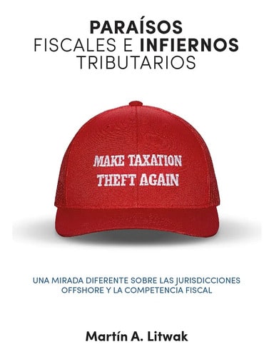 Paraisos Fiscales E Infiernos Tributarios Litwak Martin