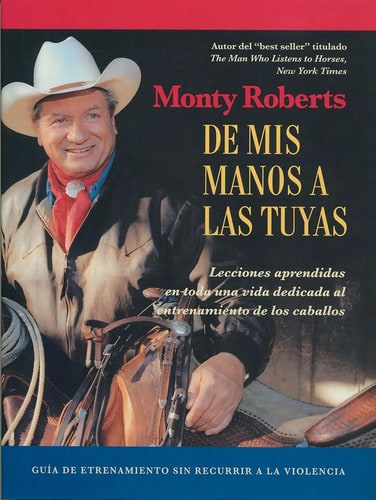 De Mis Manos A Las Tuyas Monty Roberts