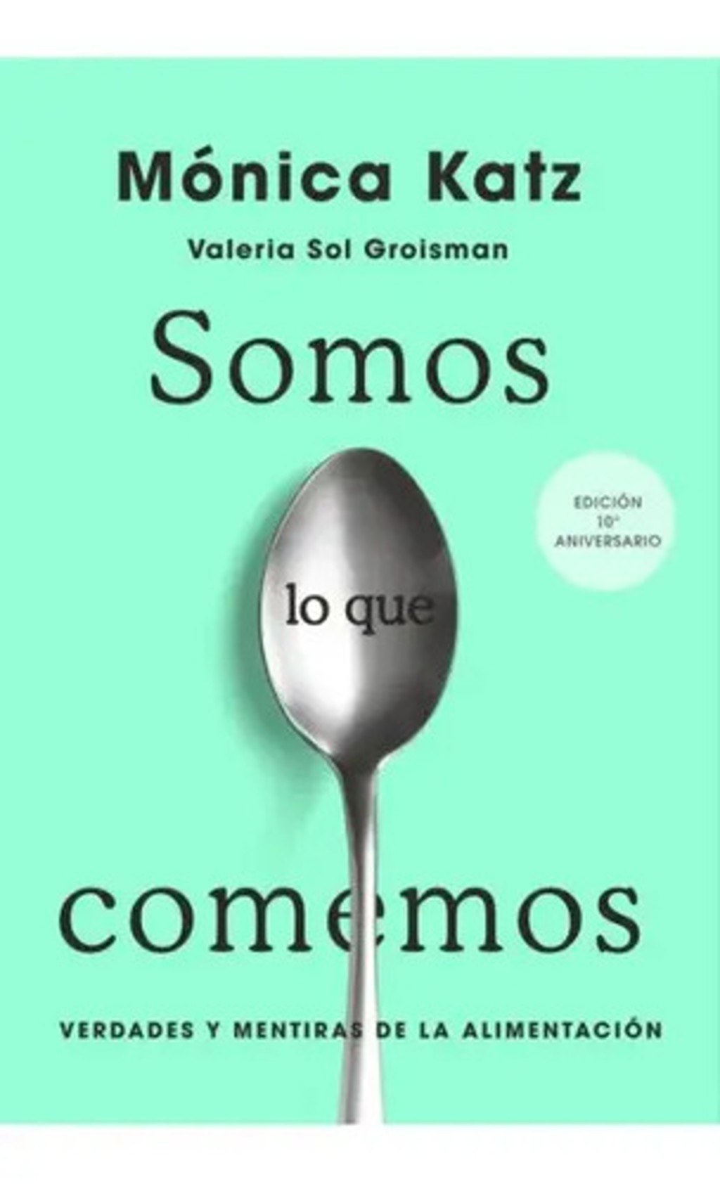 Somos Lo Que Comemos, De Mónica Katz. Editorial Katz, Mónica; Groisman, Valeria Sol En Español