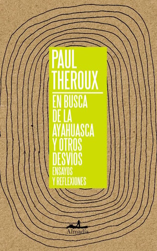En Busca De La Ayahuasca Y Otros Desvios Paul Theroux