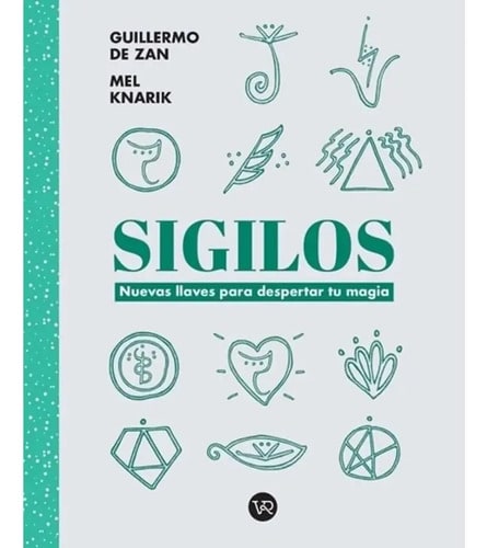 Sigilos - Nuevas Llaves Para Despertar Tu Magia Mel Knarik