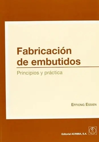 Fabricacion De Embutidos, Principios Y Práctica - Essien