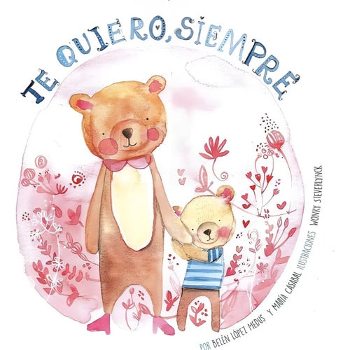Te Quiero Siempre, De Belen Lopez Medus Y Maria Casabal. Editorial Deautor, Edición Tapa Blanda En Español, 2021