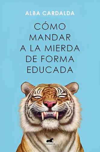 Cómo Mandar A La Mierda De Forma Educada Alba Cardalda