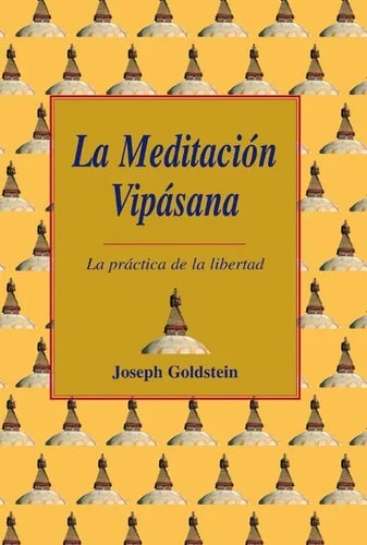 La Meditacion Vipasana: La Practica De La Libertad Goldberg