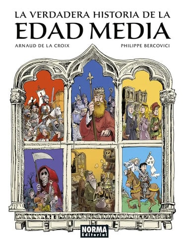 La Verdadera Historia De La Edad Media, De Arnaud De La Croix. Editorial Norma Editorial, S.a., Tapa Dura En Español, 2024