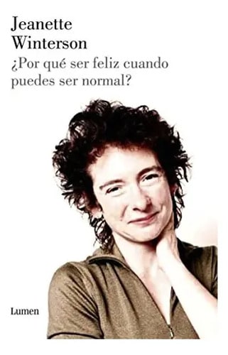 ¿por Qué Ser Feliz Cuando Puedes Ser Normal?, De Winterson, Jeanette., Vol. 1. Editorial Lumen, Tapa Blanda En Español