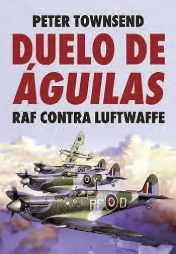 Duelo De Aguilas Raf Contra Luftwaffe Townsend