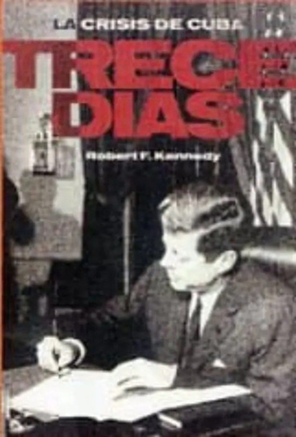 Trece Días  Robert Kennedy Cuba Misiles Eeuu Historia