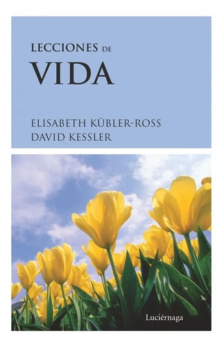 Lecciones De Vida , Kubler Ross Muerte Duelo