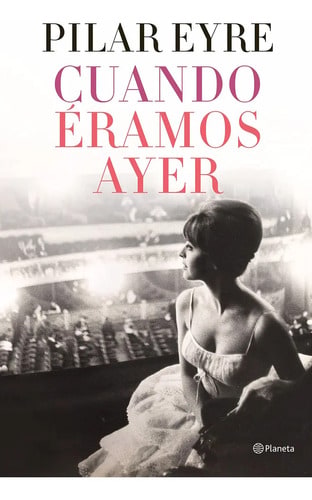 Cuando Eramos Ayer Pilar Eyre Muntaner