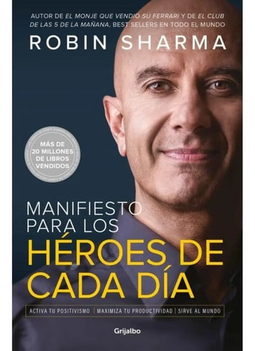 Manifiesto Para Los Heroes De Cada Dia - Robin Sharma