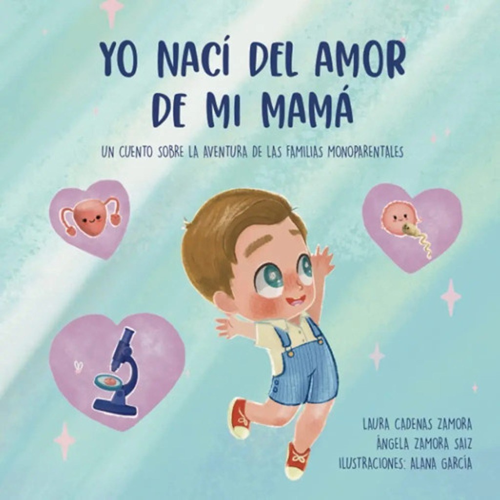 Yo Nací Del Amor De Mi Mamá: Cuento Sobre Familias Monoparen