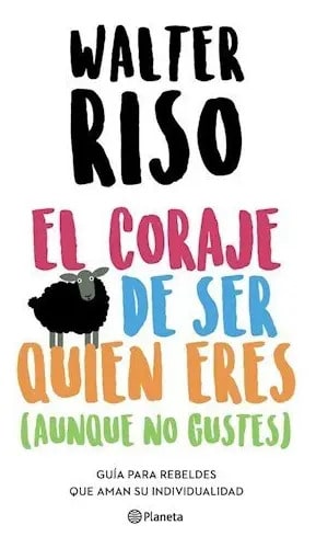 Riso : El Coraje De Ser Quien Eres ( Aunque No Gustes )