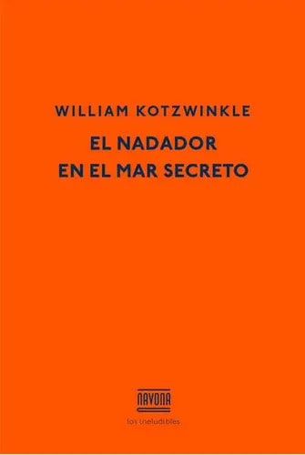 El Nadador En El Mar Secreto, De Kotzwinkle, William. Navona Editorial, Tapa Dura, Edición 2 En Español, 2021