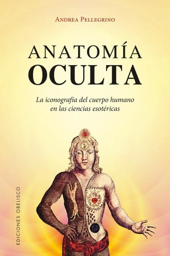 Libro Anatomia Oculta, De Pellegrino, Andrea. Editorial Ediciones Obelisco, Tapa Blanda (2018)
