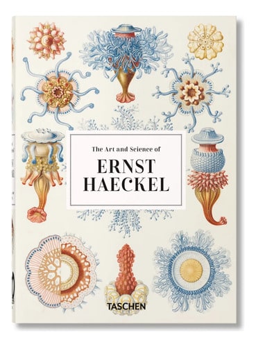 The Art And Science Of Ernst Haeckel Taschen