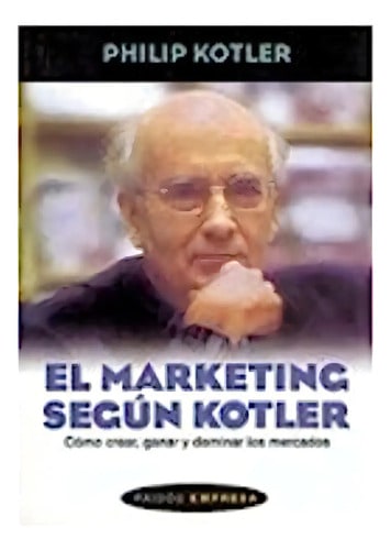 Libro El Marketing Según Kotler, De Kotler, Philip. Editorial Paidos Iberica Ediciones, Tapa Blanda
