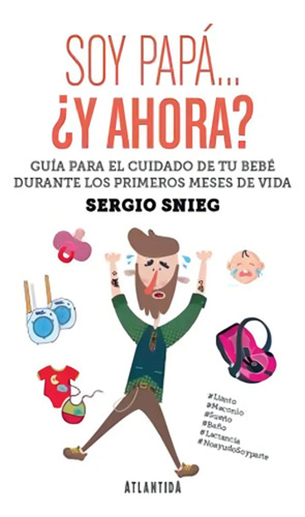 Soy Papá ¿y Ahora? Guía De Crianza Respetuosa Sergio Snieg