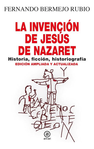 La Invención Jesús De Nazaret Cristianismo Antiguo Gnósticos