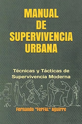 Manual De Supervivencia Urbana: Técnicas Y Tácticas De Super
