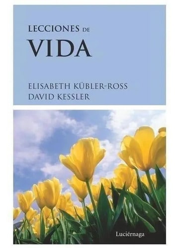 Libro: Lecciones De Vida. Kubler-ross / Kessler. Luciernaga