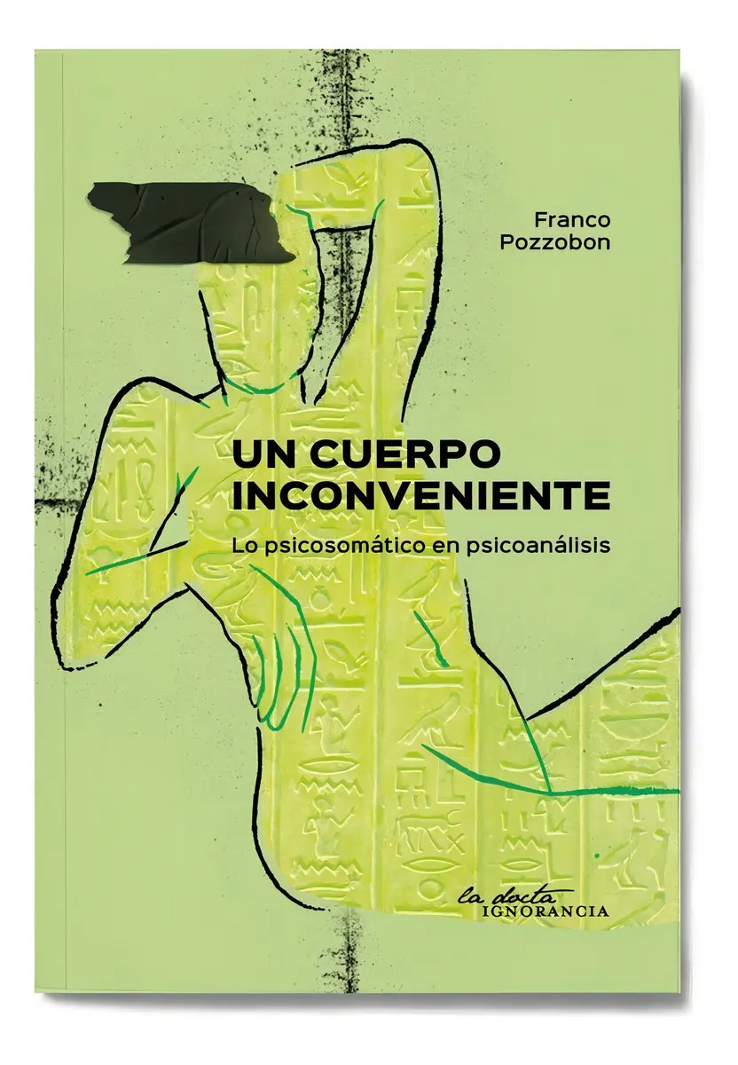Libro Un Cuerpo Inconveniente, De Pozzobon Franco. Editorial La Docta Ignorancia