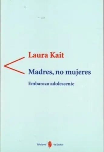 Libro Madres, No Mujeres, De Laura Kait. Editorial Ediciones Del Serbal, Tapa Blanda