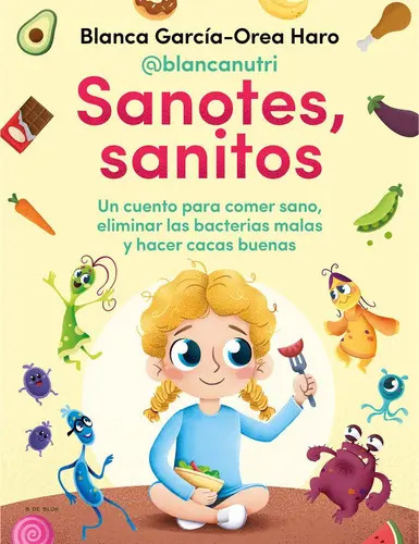 Sanotes, Sanitos, De Garcia-orea Haro (@blancanutri), Blanca. Editorial B De Blok, Tapa Dura En Español