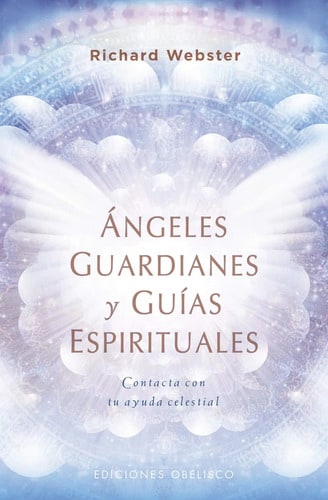 Libro Ángeles Guardianes Y Guías Espirituales, De Webster, Richard. Editorial Ediciones Obelisco, Tapa Blanda ( 2020)