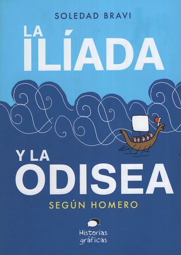 Libro Iliada Y La Odisea Segun Homero, La - Bravi, Soledad