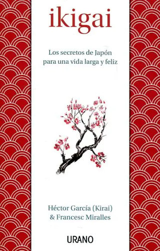 Ikigai Los Secretos De Japón Francesc Miralles Kirai