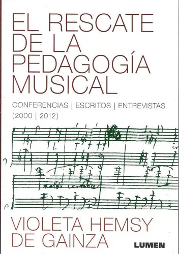 El Rescate De La Pedagogía Musical, De Violeta Hemsy De Gainza. Editorial Lumen, Tapa Blanda En Español, 2014