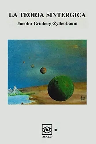 Libro La Teoría Sintergica, De Dr. Jacobo Grinberg-zylberbaum. Editorial Independently Published, Tapa Blanda (2020)