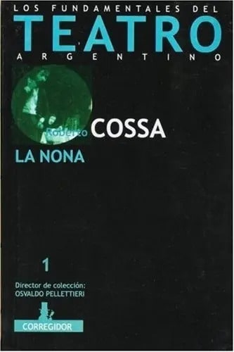 La Nona. Los Fundamentos Del Teatro Argentino