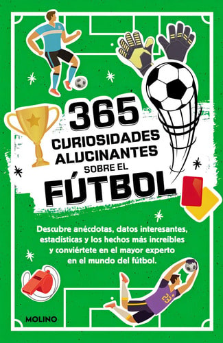 365 Datos Alucinantes Sobre El Fútbol, De Seguí Jiménez, Diana., Vol. 0. Editorial Molino, Tapa Blanda En Español, 2023