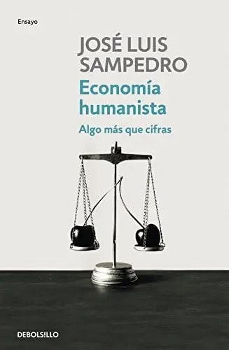 Economia Humanista - Humanist Economy, De Jose Luis Sampedro. Editorial Debolsillo, Tapa Blanda En Español, 2010