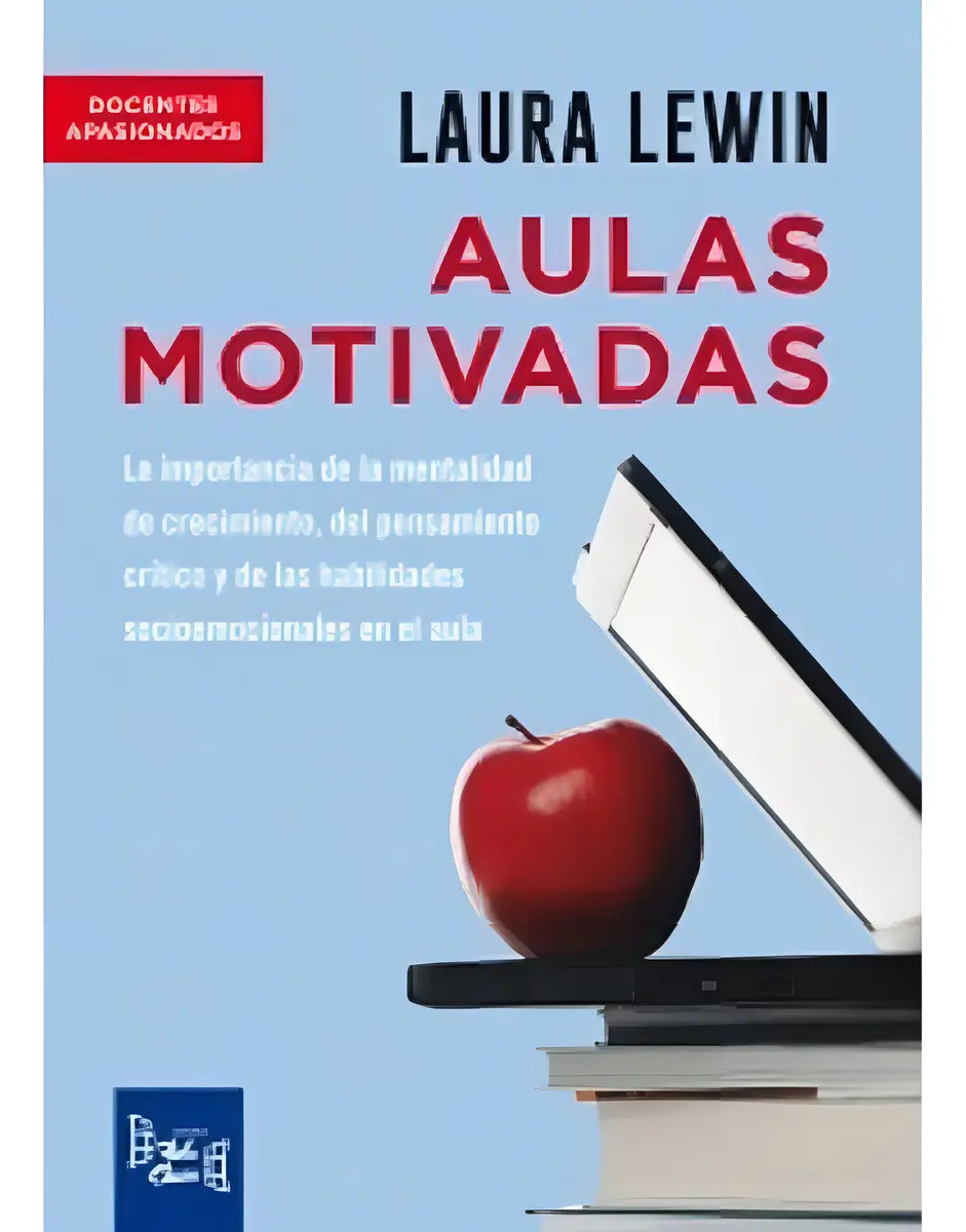 Aulas Motivadas - La Importancia De La Mentalidad De Crecimiento, El Pensamiento Criticoen El Aula, De Lewin, Laura. Editorial Hola Chicos, Tapa Blanda En Español, 2018