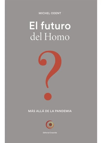 Libro El Futuro Del Homo - Michel Odent - Creavida