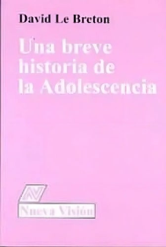 Una Breve Historia De La Adolesciencia - Le Breton -nvision