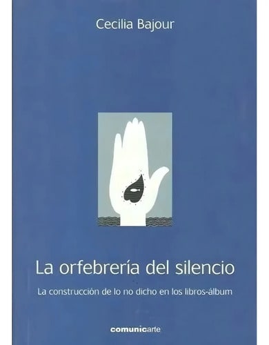 La Orfebreria Del Silencio - La Construccion De Lo No Dicho