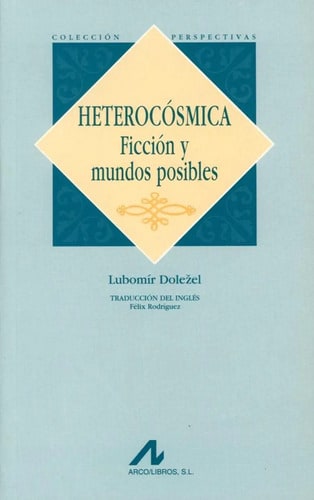 Heterocósmica Ficción Y Mundos Posibles Lubomír Dolezel