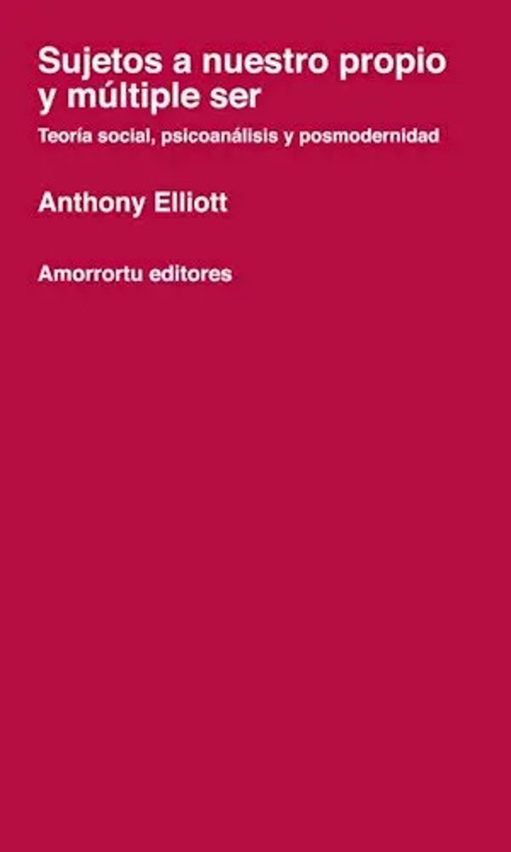 Sujetos A Nuestro Propio Y Múltiple Ser Anthony Elliott
