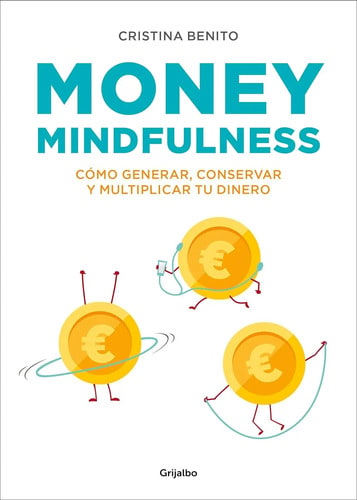 Money Mindfulness Cómo Generar, Conservar Y Multiplicar