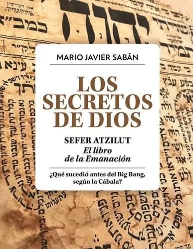 Los Secretos De Dios. Sefer Atzilut. El Libro De La Emanaci
