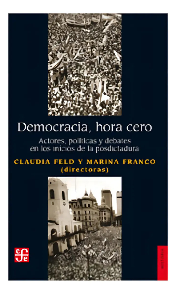 Democracia Hora Cero - Claudia Feld - Marina Franco - Fce