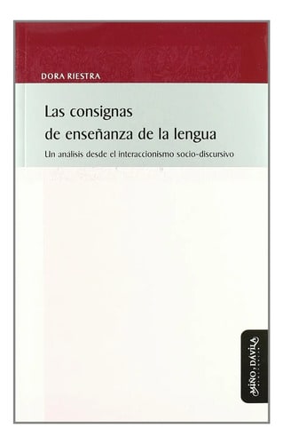 Las Consignas De Enseñanza De La Lengua Riestra