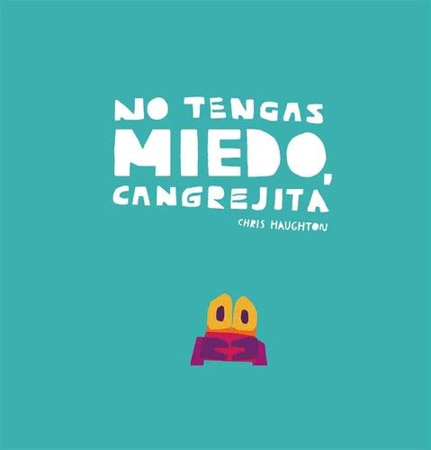 No Tengas Miedo Cangrejita - Chris Haughton
