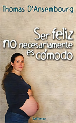 Libro Ser Feliz No Necesariamente Es Cómodo Thomas D'ansembourg