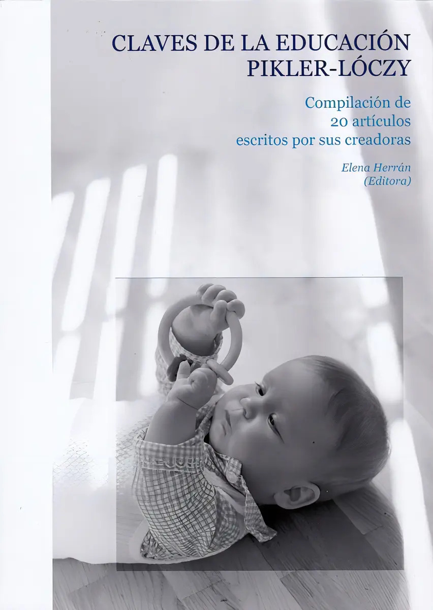 Claves De La Educacion Pickler Loczy: Compilacion 20 Articulos Escritos Por Sus Creadoras, De Compiladora Elena Herran. Serie.., Vol.... Editorial Pikler, Tapa Blanda, Edición.. En Español